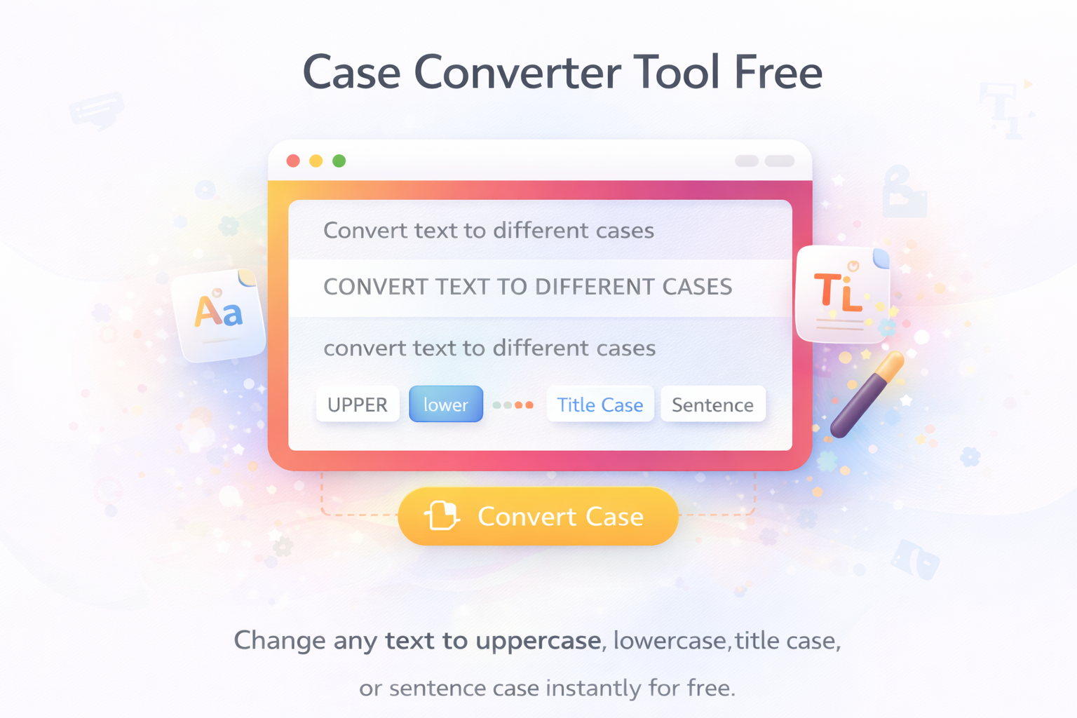 Case Converter Tool: Fix Your Text Case in Seconds